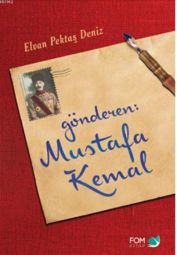 Gönderen Mustafa Kemal | Elvan Pektaş Deniz | Fom Kitap