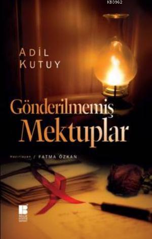 Gönderilmemiş Mektuplar | Adil Kutuy | Bilge Kültür Sanat