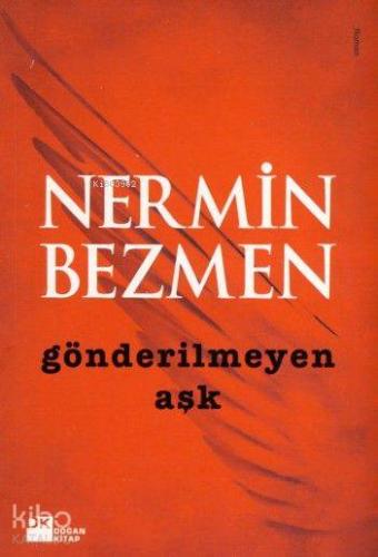 Gönderilmeyen Aşk | Nermin Bezmen | Doğan Kitap