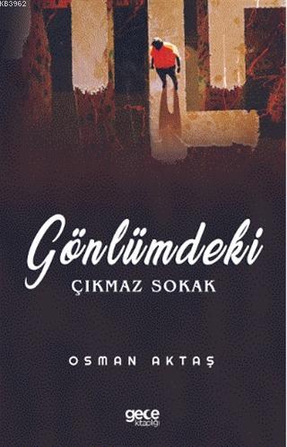 Gönlümdeki Çıkmaz Sokak | Osman Aktaş | Gece Kitaplığı Yayınları