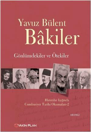 Gönlümdekiler ve Ötekiler; Hatıralar Işığında Cumhuriyet Tarihi Okumal