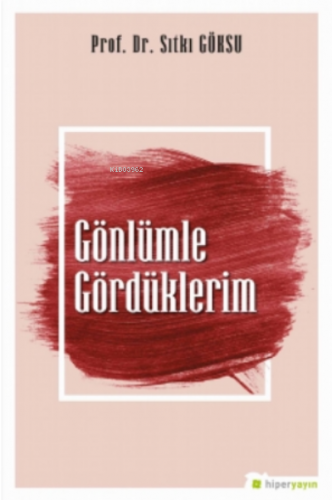 Gönlümle Gördüklerim | Sıtkı Göksu | Hiper Yayınları