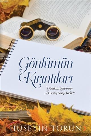 Gönlümün Kırıntıları | Hüseyin Torun | Cinius Yayınları