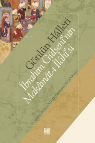 Gönlün Halleri - İbrahim Gülşeni'Nin Makamat-I İlahisi'Si | Ahmet Kava