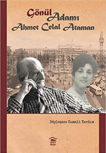 Gönül Adamı - Ahmet Celal Ataman | Cumali Yardım | Serander Yayıncılık