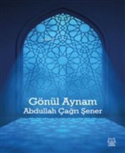 Gönül Aynam | Abdullah Çağrı Şener | Luna Yayınları