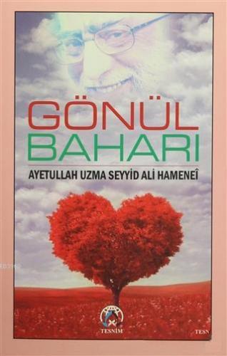 Gönül Baharı | Ayetullah Seyyid Ali Hameneî | Tesnim Yayınları