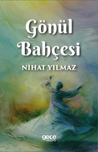 Gönül Bahçesi | Nihat Yılmaz | Gece Kitaplığı Yayınları