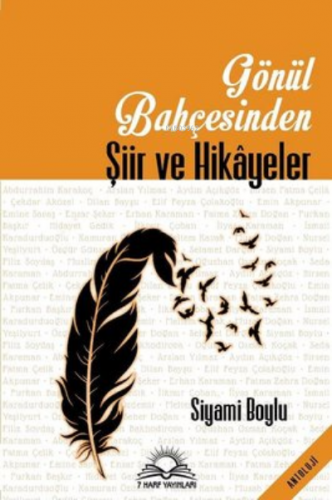 Gönül Bahçesinden Şiir ve Hikayeler | Siyami Boylu | 7 Harf Yayınları