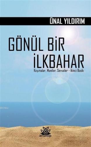 Gönül Bir İlkbahar; Koşmalar, Maniler, Semailer | Ünal Yıldırım | Arts