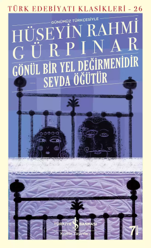 Gönül Bir Yel Değirmenidir Sevda Öğütür (Günümüz Türkçesiyle) Türk Ede