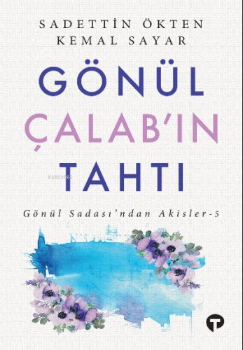 Gönül Çalab’ın Tahtı ;Gönül Sadası’ndan Akisler - 5 | Kemal Sayar | Tu