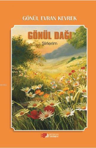 Gönül Dağı; Şiirlerim | Gönül Evran Kevrek | Berikan Yayınları