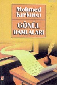 Gönül Damlaları | Mehmed Kırkıncı | Timaş Yayınları