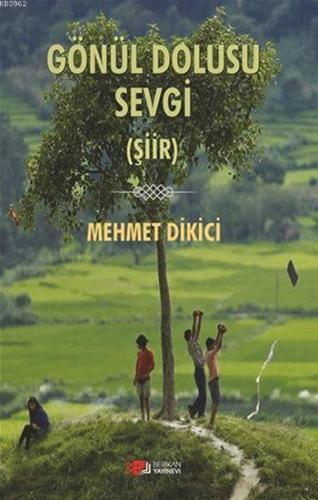 Gönül Dolusu Sevgi | Mehmet Dikici | Berikan Yayınları