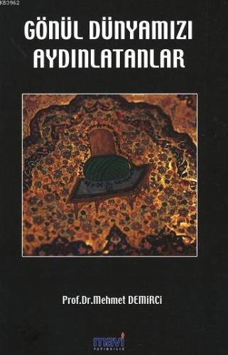 Gönül Dünyamızı Aydınlatanlar | Mehmet Demirci | Mavi Yayıncılık