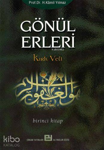 Gönül Erleri 1; Kırk Veli | Prof.Dr. Hasan Kamil Yılmaz | Erkam Yayınl