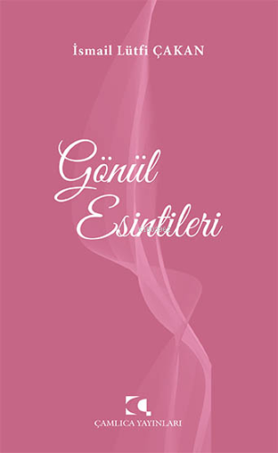 Gönül Esintileri | İsmail Lütfi Çakan | Çamlıca Yayınları