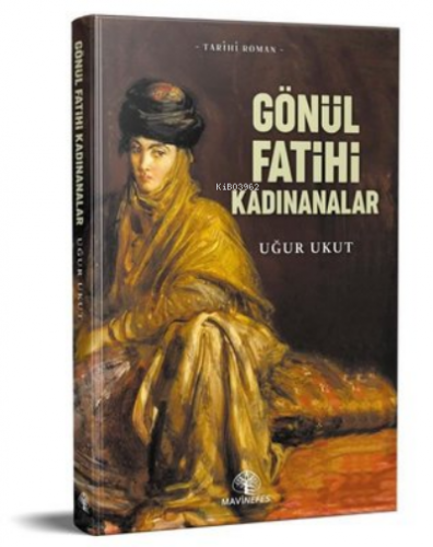 Gönül Fatihleri Kadınanalar | Uğur Ukut | Mavi Nefes Yayınları