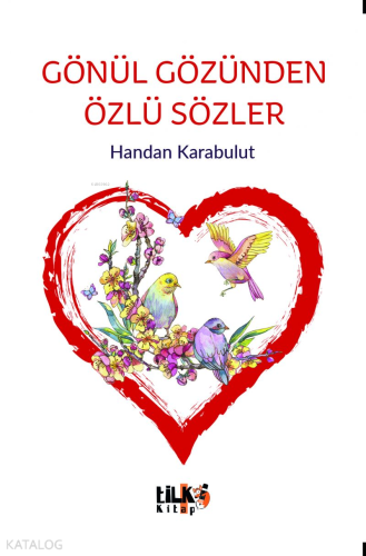 Gönül Gözünden Özlü Sözler | Handan Karabulut | Tilki Kitap