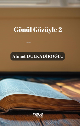 Gönül Gözüyle 2 | Ahmet Dulkadiroğlu | Gece Kitaplığı Yayınları