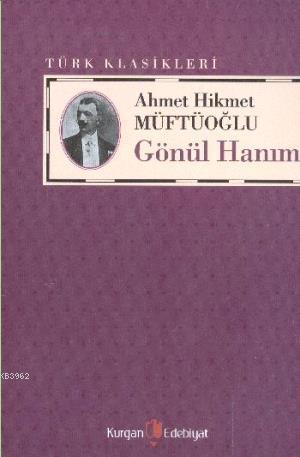 Gönül Hanım | Ahmet Hikmet Müftüoğlu | Kurgan Edebiyat