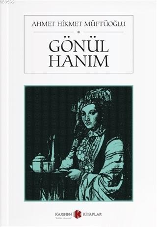 Gönül Hanım | Ahmet Hikmet Müftüoğlu | Karbon Kitaplar