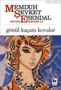 Gönül Kaçanı Kovalar | Memduh Şevket Esendal | Bilgi Yayınevi