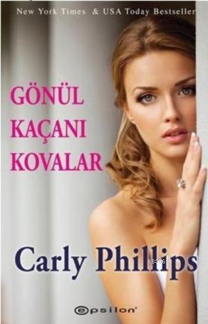 Gönül Kaçanı Kovalar | Carly Philips | Epsilon Yayınevi