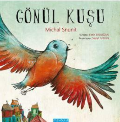 Gönül Kuşu | Michal Snunit | Mavibulut Yayınları