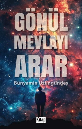 Gönül Mevlayı Arar | Bünyamin Uzungündeş | Kitap Dünyası