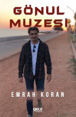 Gönül Müzesi | Emrah Koran | Gece Kitaplığı Yayınları