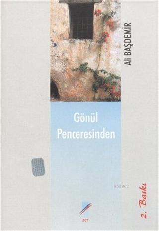 Gönül Penceresinden | Ali Başdemir | Art Basın Yayın