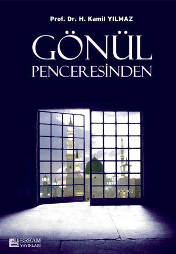 Gönül Penceresinden | Hasan Kamil Yılmaz | Erkam Yayınları