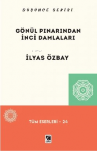 Gönül Pınarından İnci Damlaları | İlyas Özbay | Çıra Yayınları