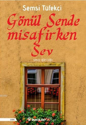 Gönül Sende Misafirken | Şemsi Tüfekçi | İnkılâp Kitabevi