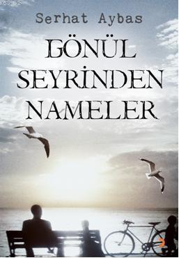 Gönül Seyrinden Nameler | Serhat Aybas | Cinius Yayınları