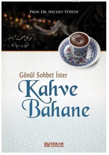 Gönül Sohbet İster Kahve Bahane | Necdet Tosun | Erkam Yayınları