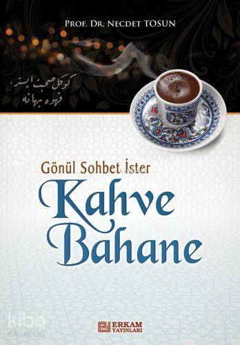 Gönül Sohbet İster Kahve Bahane | Necdet Tosun | Erkam Yayınları