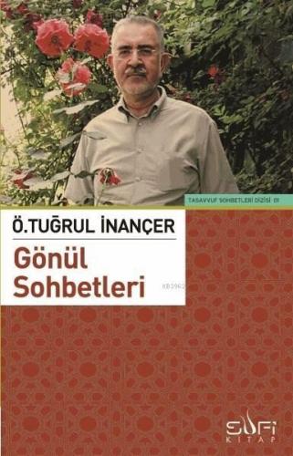 Gönül Sohbetleri | Ö. Tuğrul İnançer | Sufi Kitap