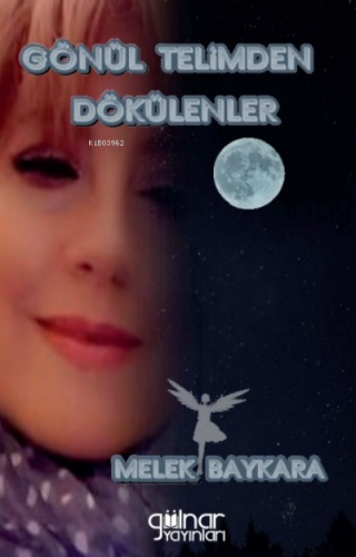 Gönül Telimden Dökülenler | Melek Baykara | Gülnar Yayınları