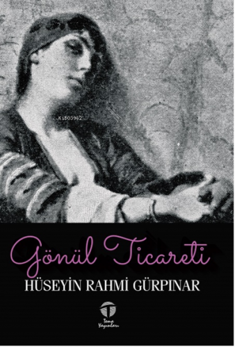 Gönül Ticareti | Hüseyin Rahmi Gürpınar | Tema Yayınları