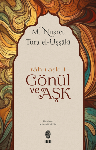 Gönül ve Aşk; Rah-ı Aşk | M. Nusret Tura | İnsan Yayınları