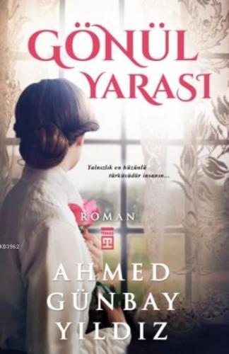 Gönül Yarası | Ahmed Günbay Yıldız | Timaş Yayınları