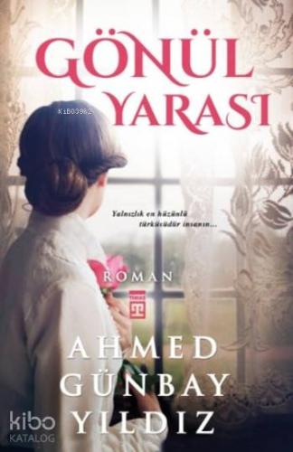 Gönül Yarası | Ahmed Günbay Yıldız | Timaş Yayınları