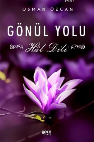 Gönül Yolu Hal Dili | Osman Özcan | Gece Kitaplığı Yayınları