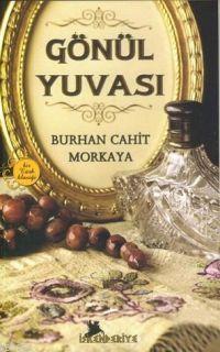 Gönül Yuvası | Burhan Cahit Morkaya | İskenderiye Kitap