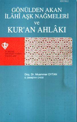 Gönülden Akan İlahi Aşk Nağmeleri ve Kur'an Ahlakı | Muammet Oytan | T