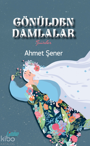 Gönülden Damlalar | Ahmet Şener | Çimke Yayınları