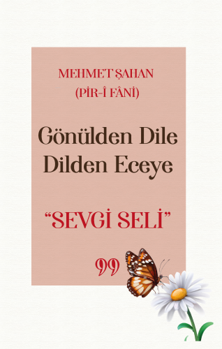 Gönülden Dile Dilden Eceye “SEVGİ SELİ” | Mehmet Şahan | Doksan Dokuz 